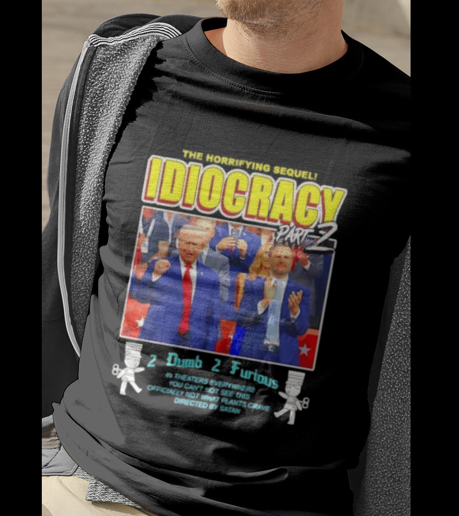 The Incredibly Stupid Idiocracy Part 2 Donald Trump JD Vance 2 Dumb 2 Furious 2024 Campaign Mockery T-Shirt
