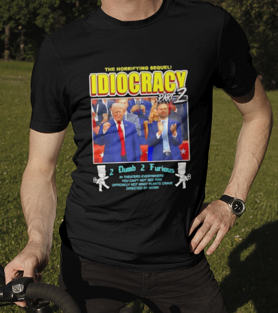The Incredibly Stupid Idiocracy Part 2 Donald Trump JD Vance 2 Dumb 2 Furious 2024 Campaign Mockery T-Shirt
