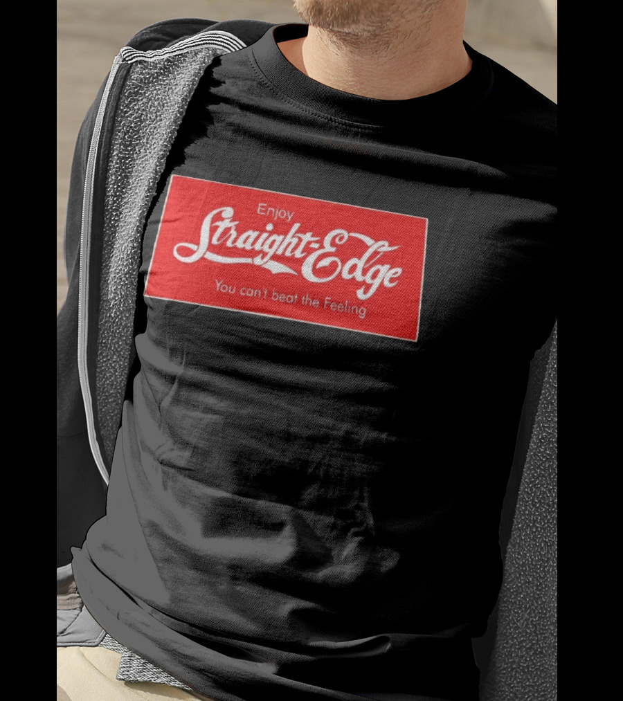 Enjoy Straight Edge You Can't Beat The Feeling Red And White T-Shirt