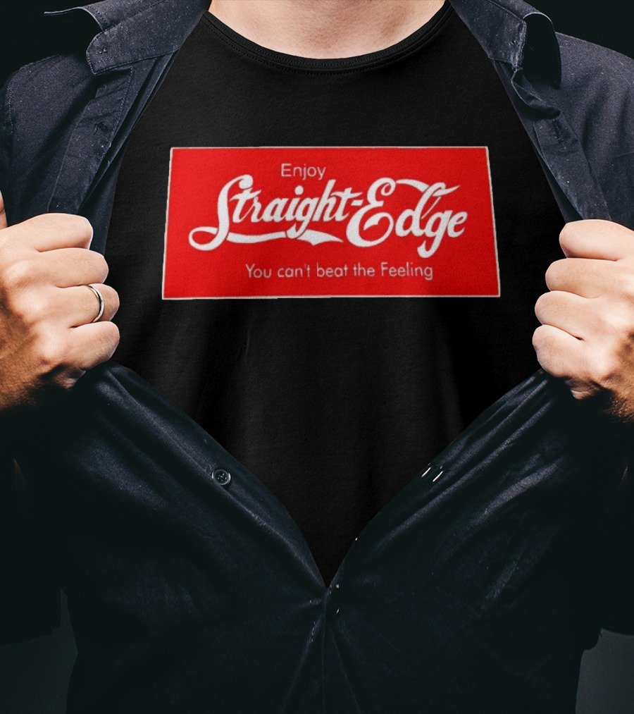 Enjoy Straight Edge You Can't Beat The Feeling Red And White T-Shirt