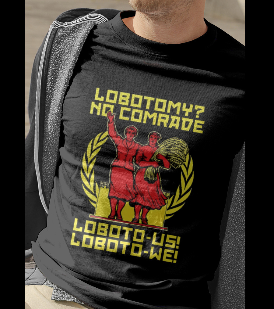 Lobotomy No Comrade LOBOTO US LOBOTO WE T-Shirt