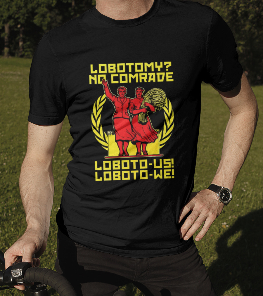 Lobotomy No Comrade LOBOTO US LOBOTO WE T-Shirt