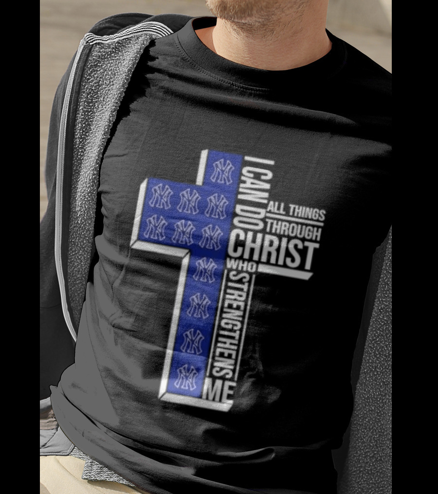 New York Yankees Christian Cross I Can Do All Things Through Christ Who Strengthens Me T-Shirt