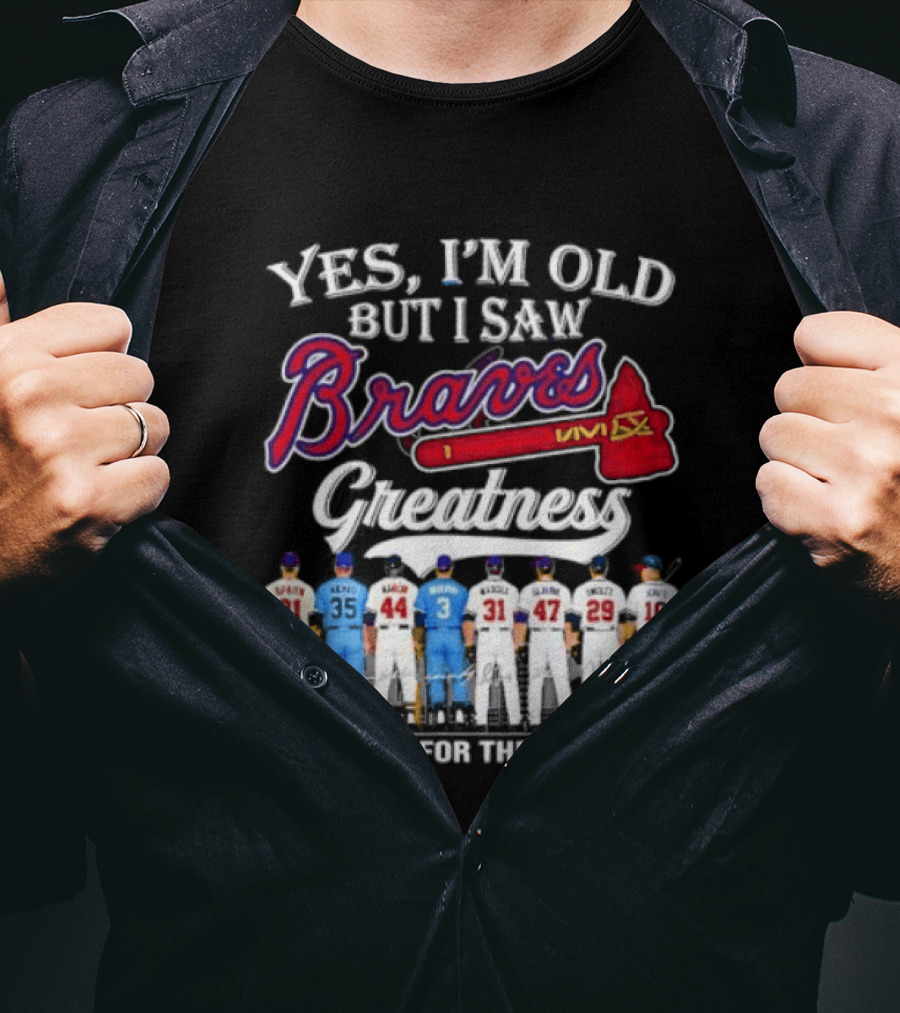 Yes I'm Old But I Saw Braves Greatness Thank You For The Memories T-Shirt