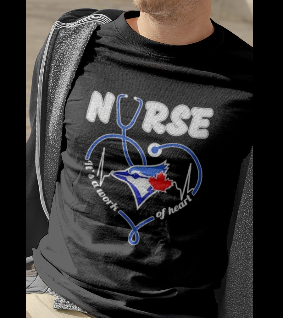 Nurse Blue Jays It's A Work Of Heart T-Shirt