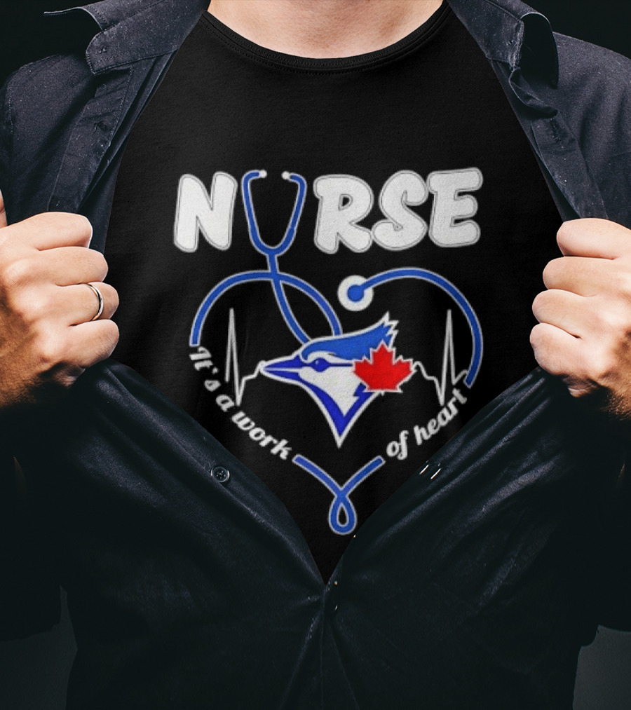 Nurse Blue Jays It's A Work Of Heart T-Shirt