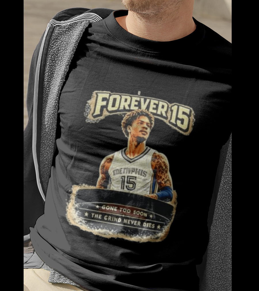 Forever 15 Memphis Grizzlies Gone Too Soon The Grind Never Dies T-Shirt