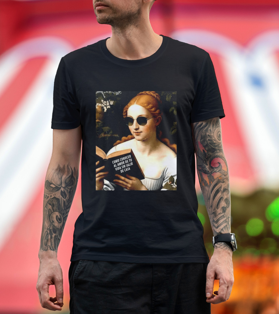Como Conocer Al Amor De Tu Vida Sin Salir De Casa Homeboy Love Guide Renaissance Painting T-Shirt
