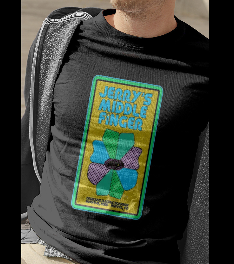 Jerry's Middle Finger May 8 9 2026 Ophelia's Electric Soapbox Denver CO T-Shirt