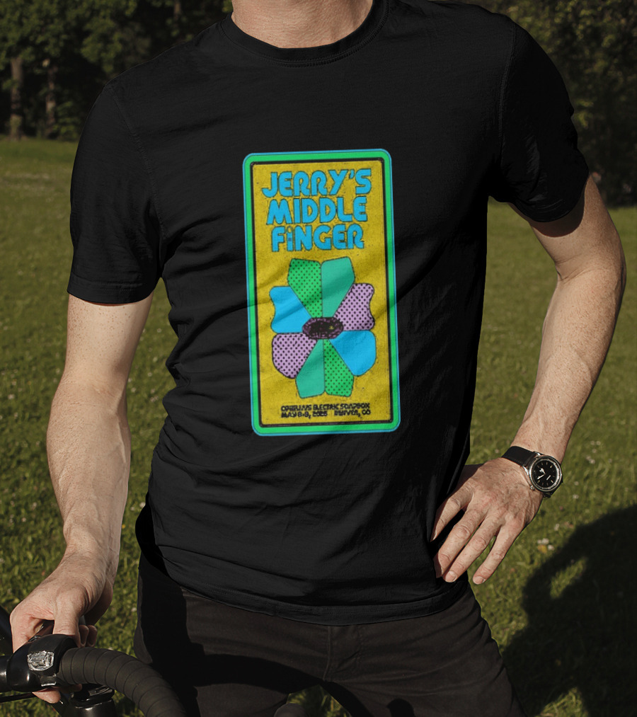 Jerry's Middle Finger May 8 9 2026 Ophelia's Electric Soapbox Denver CO T-Shirt