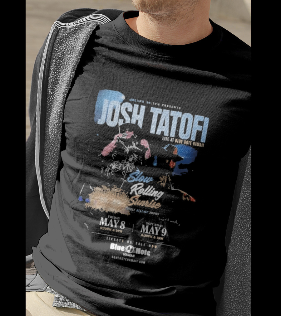 Josh Tatofi Live May 8 9 2026 Slow Rolling Sunrise Blue Note Hawaii T-Shirt