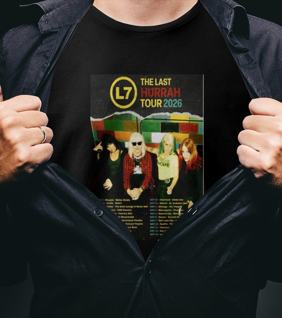 L7 The Last Hurrah Tour 2026 Band Photo With Tour Dates From Phoenix To Los Angeles T-Shirt