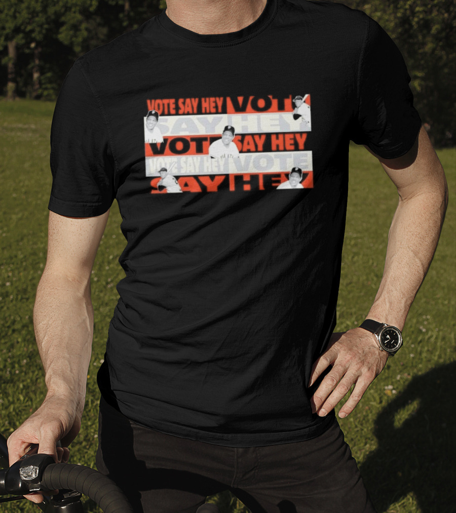 Say Hey Vote Willie Mays SF Giants T-Shirt