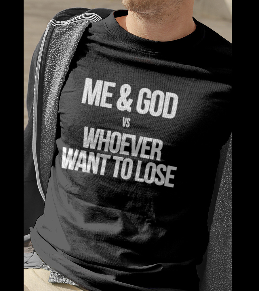 Me & God Vs Whoever Want To Lose Inspirational T-Shirt