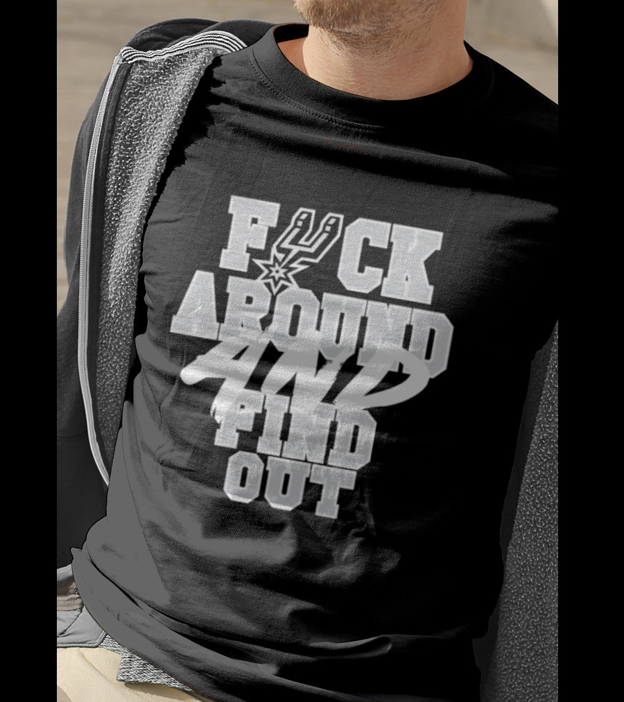San Antonio Spurs F*ck Around And Find Out T-Shirt