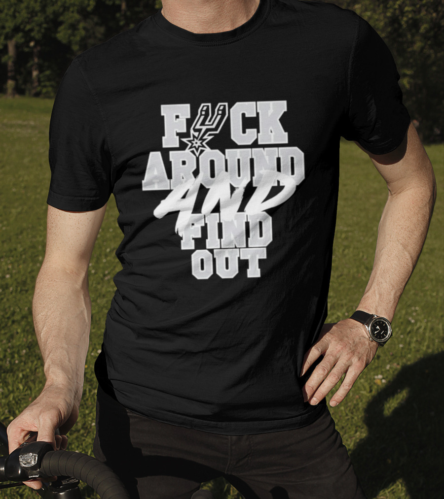San Antonio Spurs F*ck Around And Find Out T-Shirt