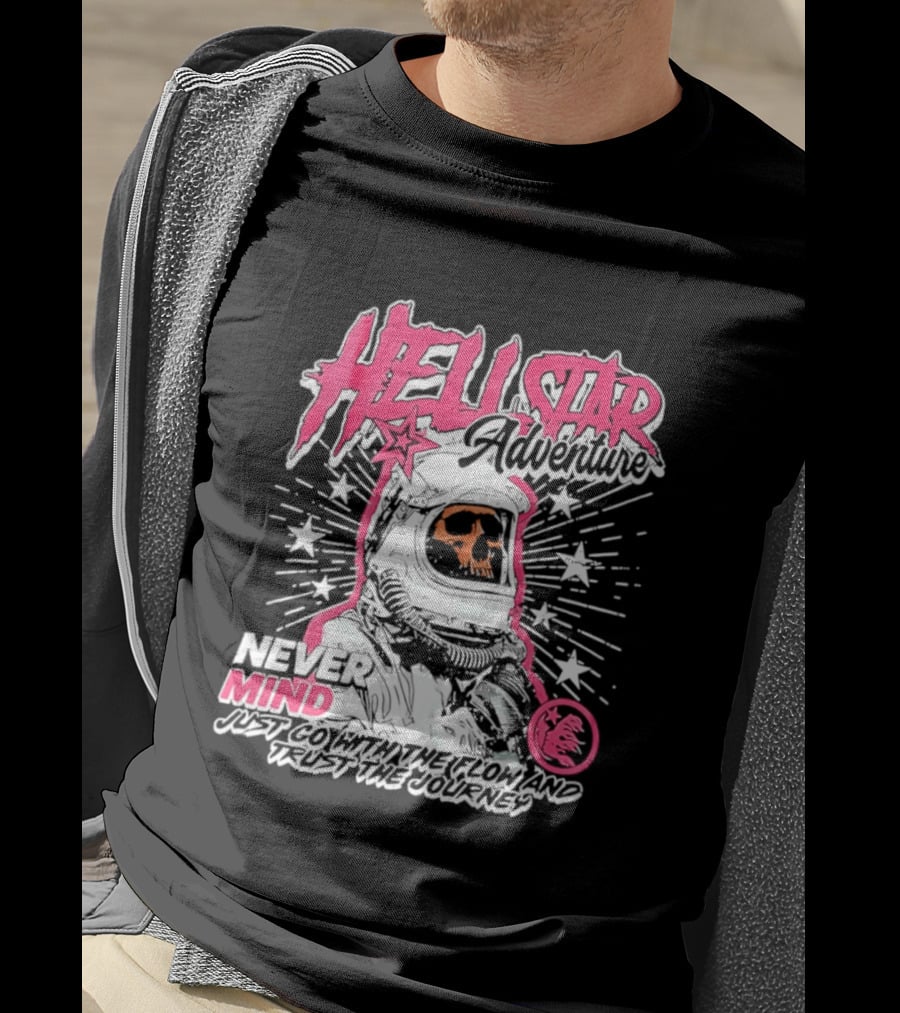 Hell Star Adventure Astronaut Skull Never Mind Trust The Journey T-Shirt