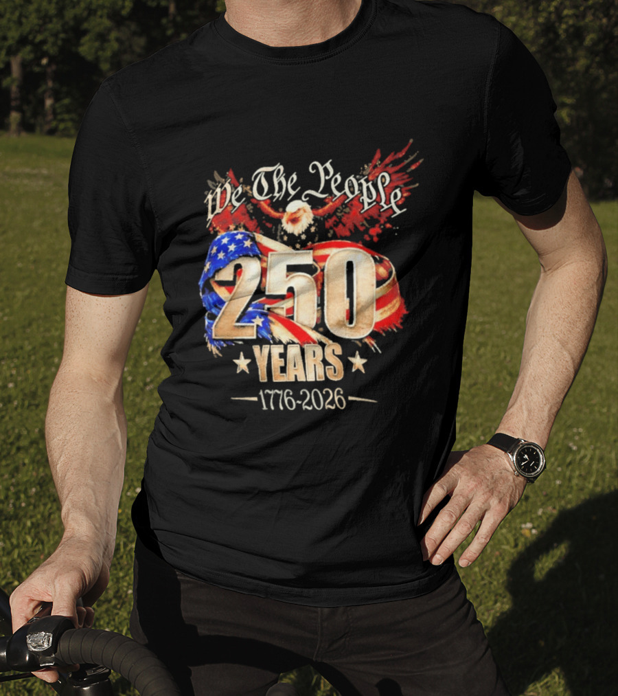 We The People 250 Years 1776 2026 American Flag Bald Eagle 4th Of July Celebration T-Shirt