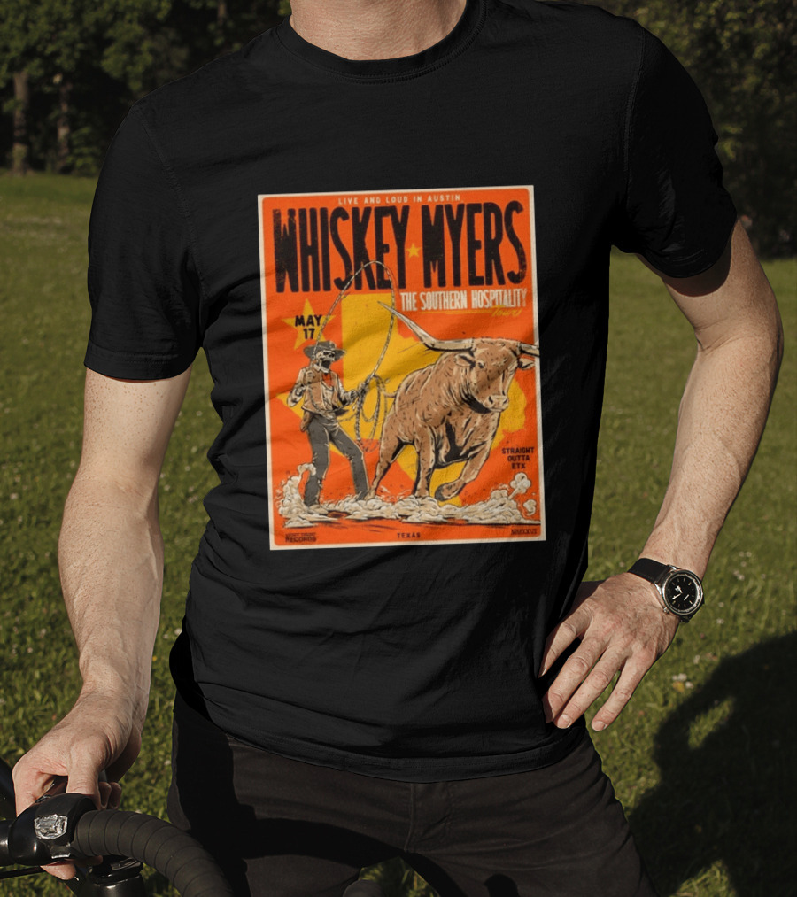 Whiskey Myers Austin Texas 2026 Southern Hospitality Tour May 17 Straight Outta ETX Bull Rider T-Shirt