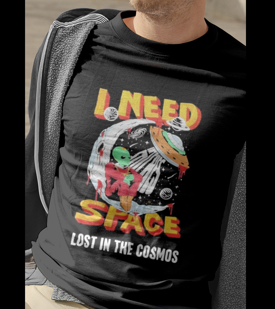 I Need Space Alien Lost In The Cosmos Extraterrestrial UFO T-Shirt