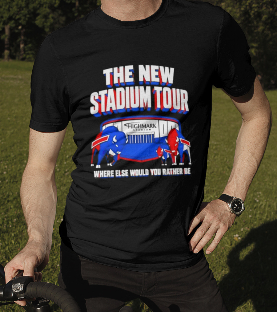 Buffalo Bills The New Stadium Tour Where Else Would You Rather Be T-Shirt
