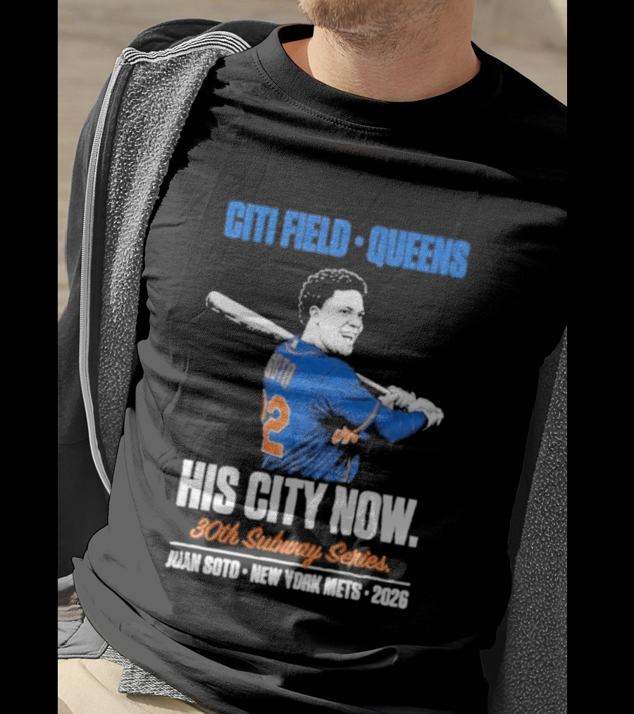 Citi Field Queens His City Now 30th Subway Series Juan Soto New York Mets 2026 T-Shirt