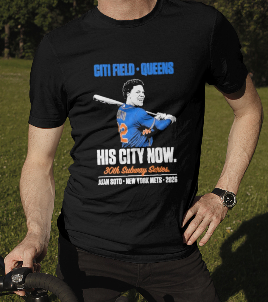 Citi Field Queens His City Now 30th Subway Series Juan Soto New York Mets 2026 T-Shirt