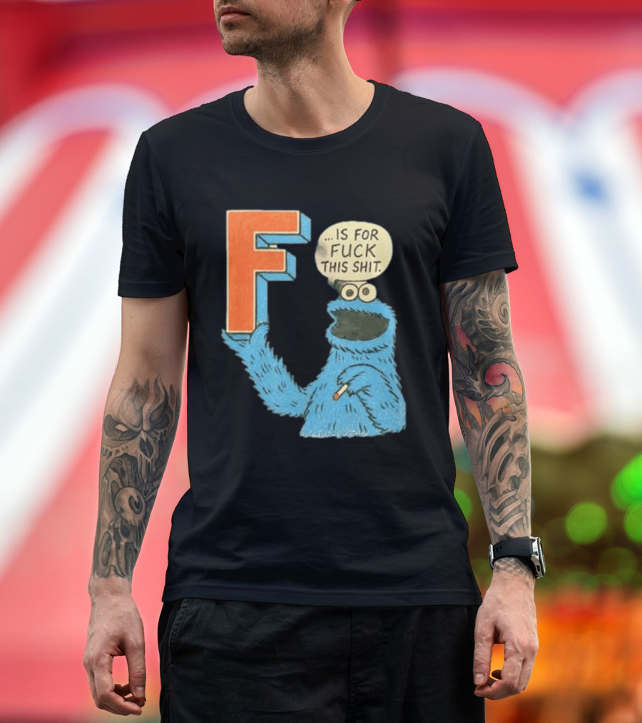 Cookie Monster F Is For Fuck This Shit Smoking T-Shirt