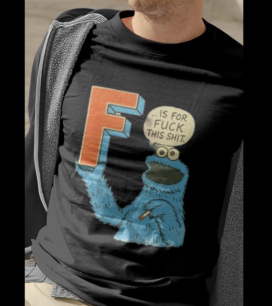 Cookie Monster F Is For Fuck This Shit Smoking T-Shirt