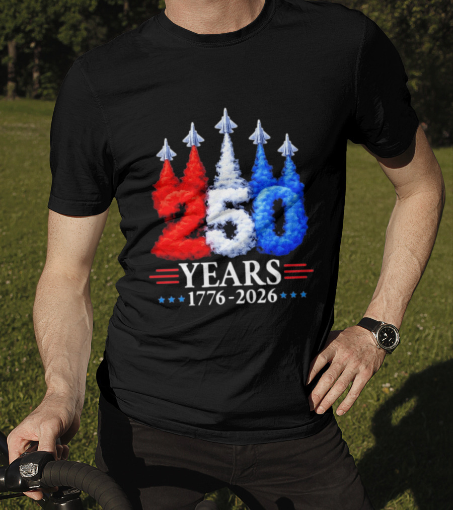 Fourth Of July 250 Years 1776 2026 Jet Flyover Patriotic USA T-Shirt