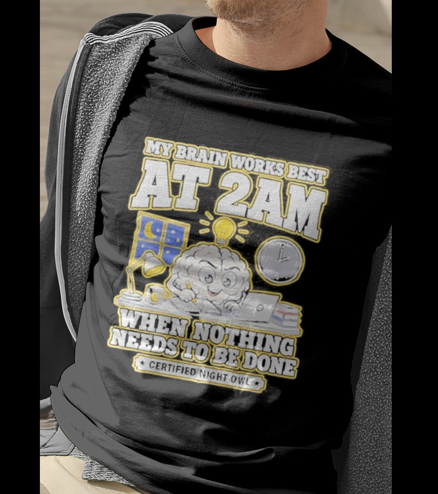 My Brain Works Best At 2 AM With Lamp Window Certified Night Owl T-Shirt