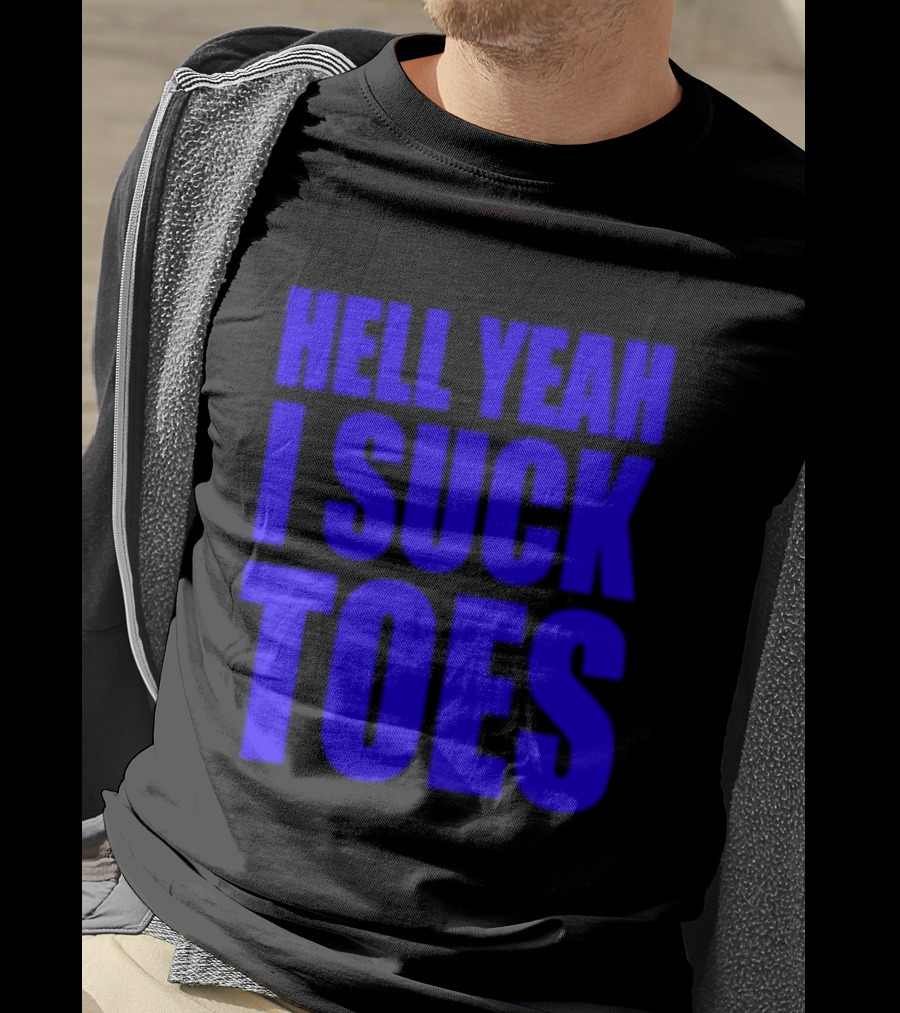 Hell Yeah I Suck Toes Bold Lettering Blue T-Shirt