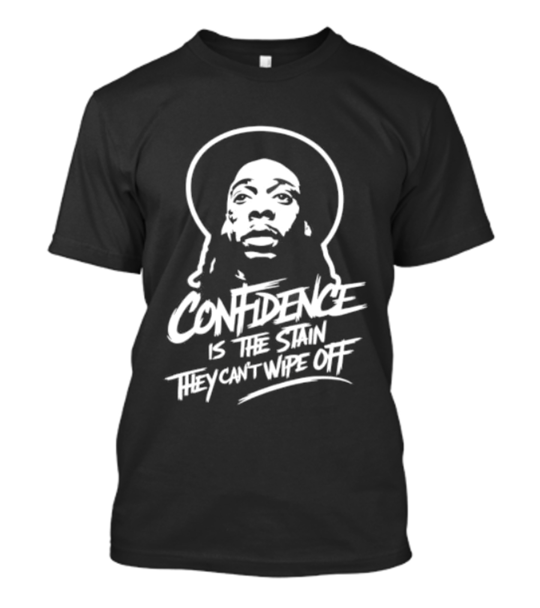 Confidence Is The Stain They Can't Wipe Off T-Shirt