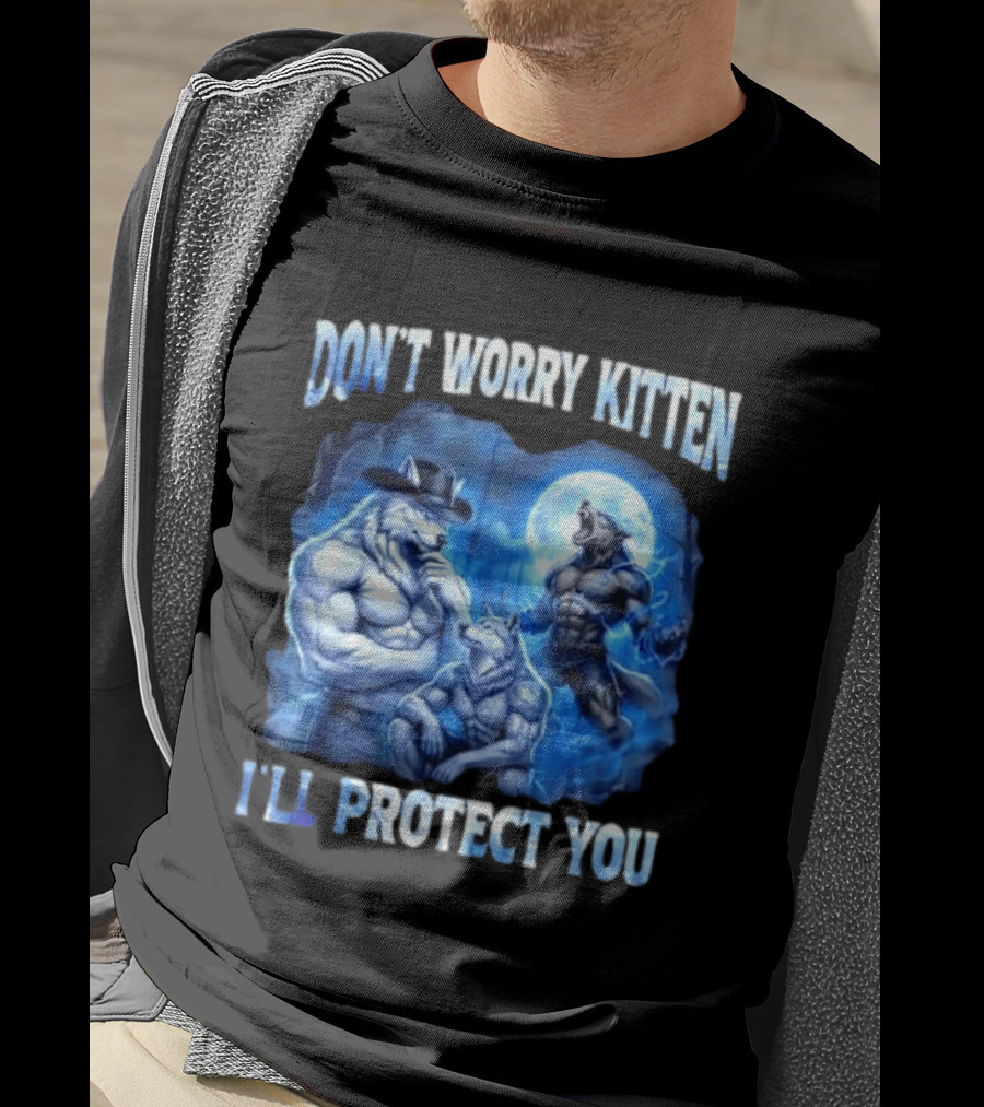 Don't Worry Kitten I'll Protect You Alpha Wolf Under Moon T-Shirt