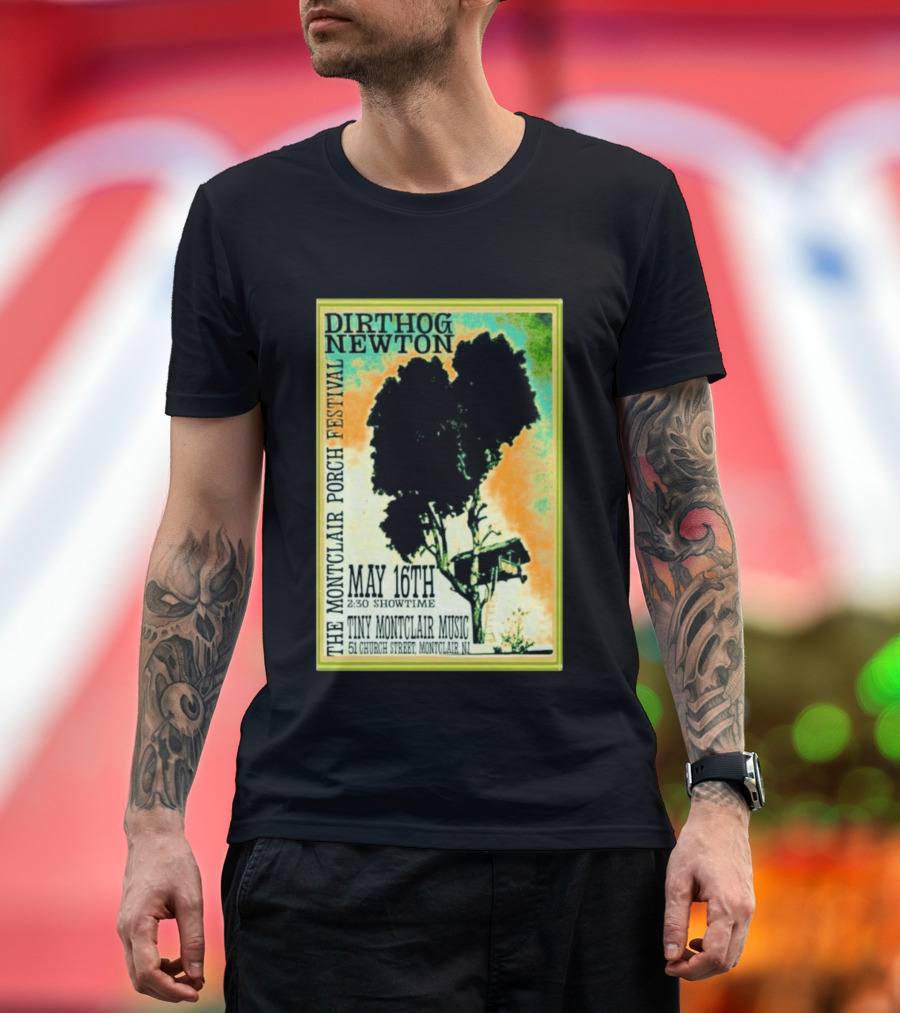 DIRTHOG NEWTON Montclair Porch Festival May 16th 2:30 Showtime Tiny Montclair Music 51 Church Street Montclair NJ T-Shirt