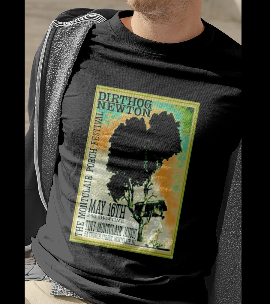 DIRTHOG NEWTON Montclair Porch Festival May 16th 2:30 Showtime Tiny Montclair Music 51 Church Street Montclair NJ T-Shirt
