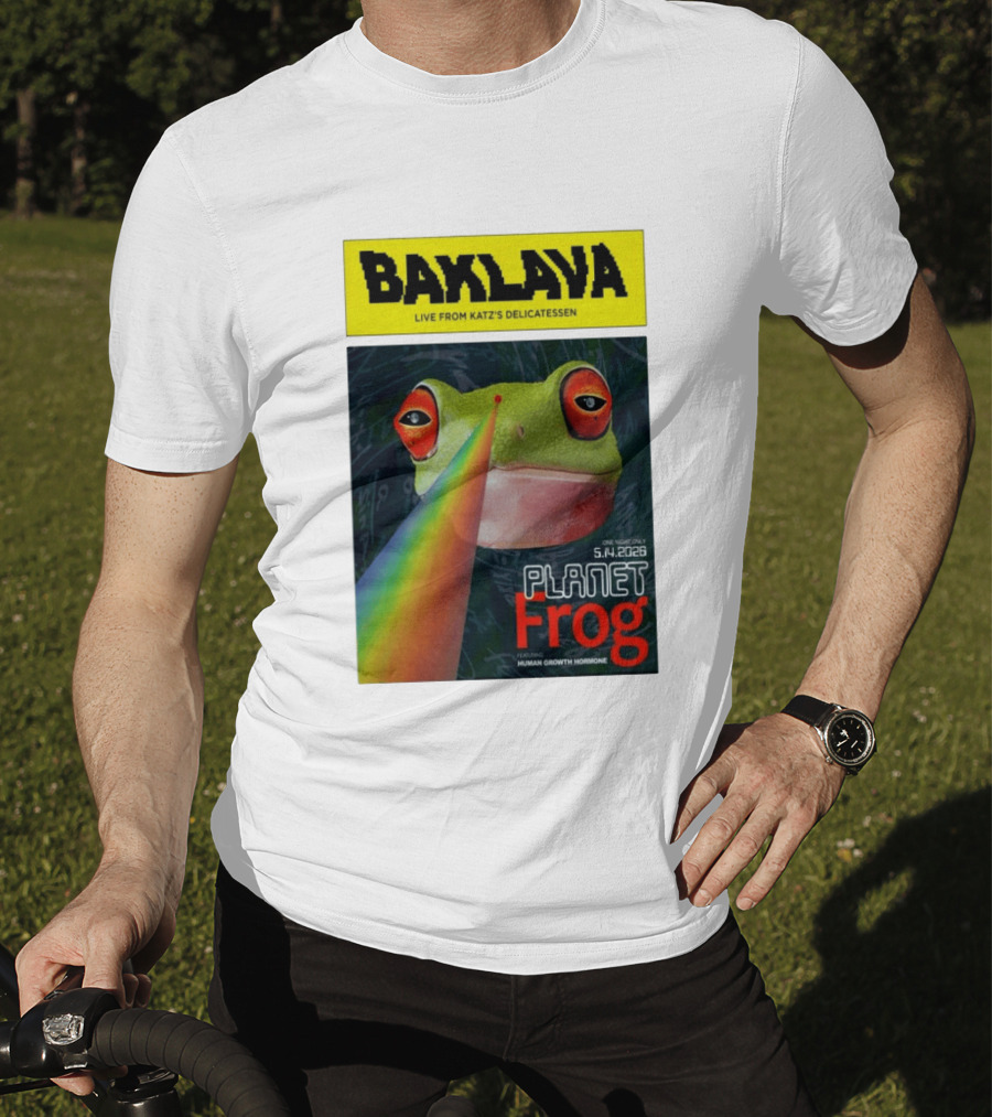 Baklava Live From Katz's Delicatessen Planet Frog One Night Only 5.14.2026 Featuring Human Growth Hormone T-Shirt