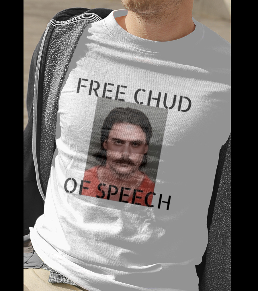 Free Chud Of Speech Shot T-Shirt