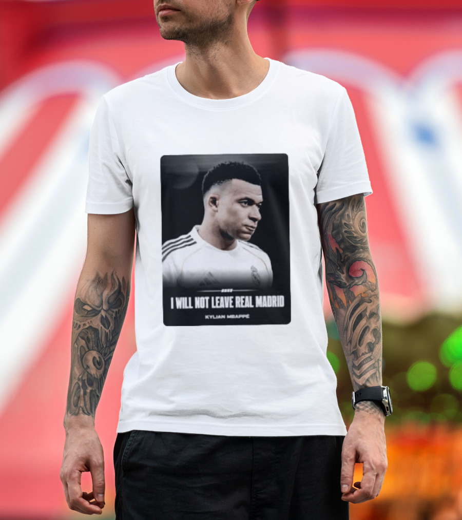 Kylian Mbappe I Will Not Leave Real Madrid T-Shirt