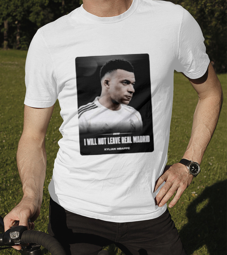 Kylian Mbappe I Will Not Leave Real Madrid T-Shirt