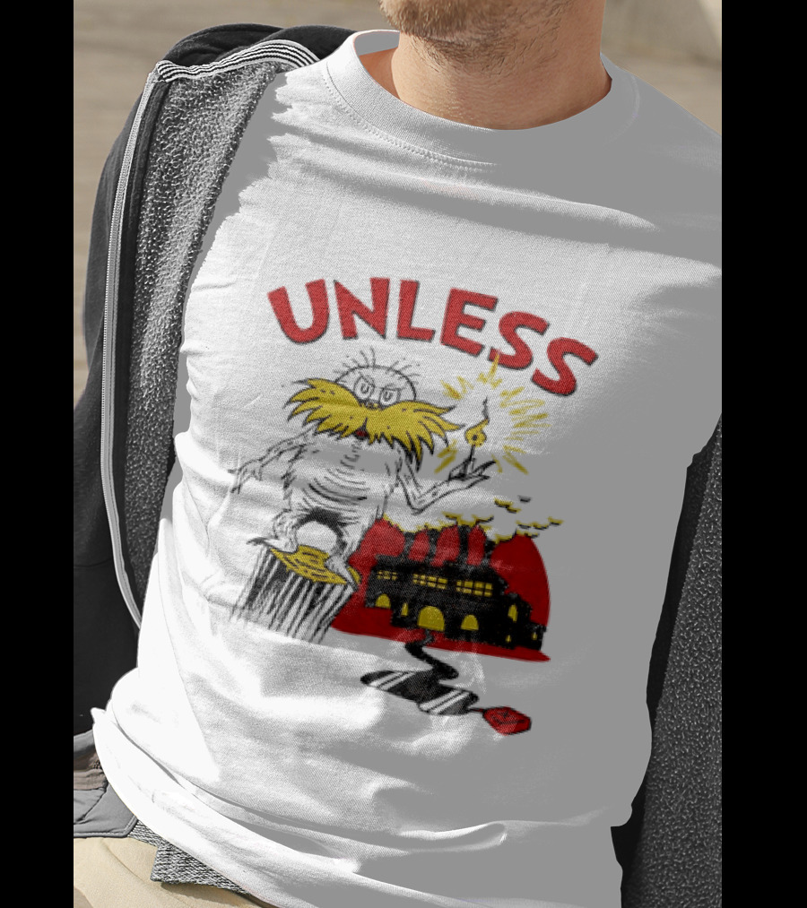 Unless Lorax Dr. Seuss Environmental Message Text Factory Iconic Scene T-Shirt
