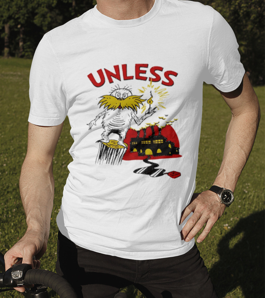 Unless Lorax Dr. Seuss Environmental Message Text Factory Iconic Scene T-Shirt