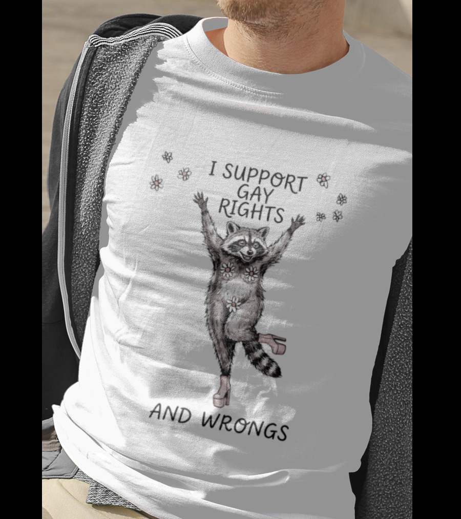 I Support Gay Rights And Wrongs Raccoon LGBT T-Shirt