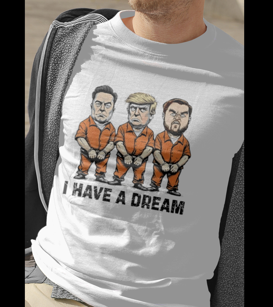 Musk Trump Vance I Have A Dream Meme Orange Prison Jumpsuit Humor T-Shirt