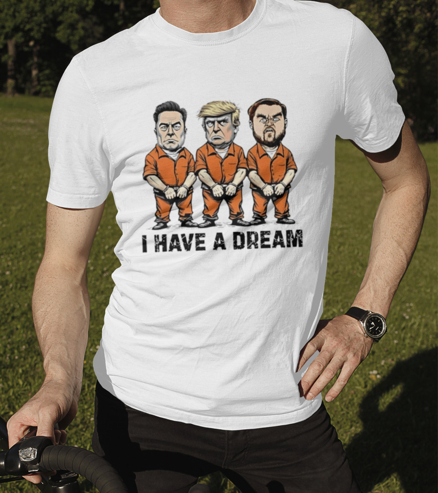 Musk Trump Vance I Have A Dream Meme Orange Prison Jumpsuit Humor T-Shirt