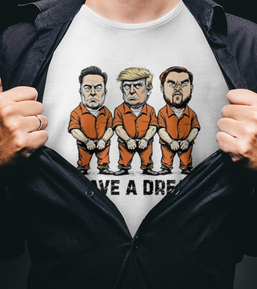 Musk Trump Vance I Have A Dream Meme Orange Prison Jumpsuit Humor T-Shirt