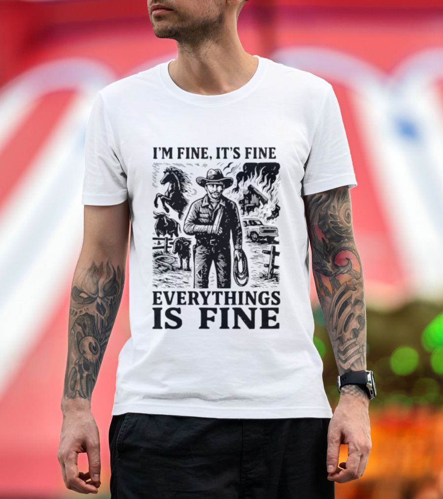 I'm Fine It's Fine Everything Is Fine Cowboy Lasso Burning Barn Horse Scene T-Shirt