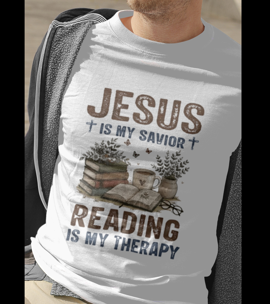 Jesus Is My Savior Book Reading Is My Therapy With Coffee And Plants T-Shirt