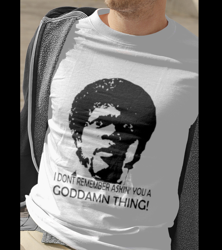 Jules Winnfield I Don't Remember Asking You A Goddamn Thing T-Shirt