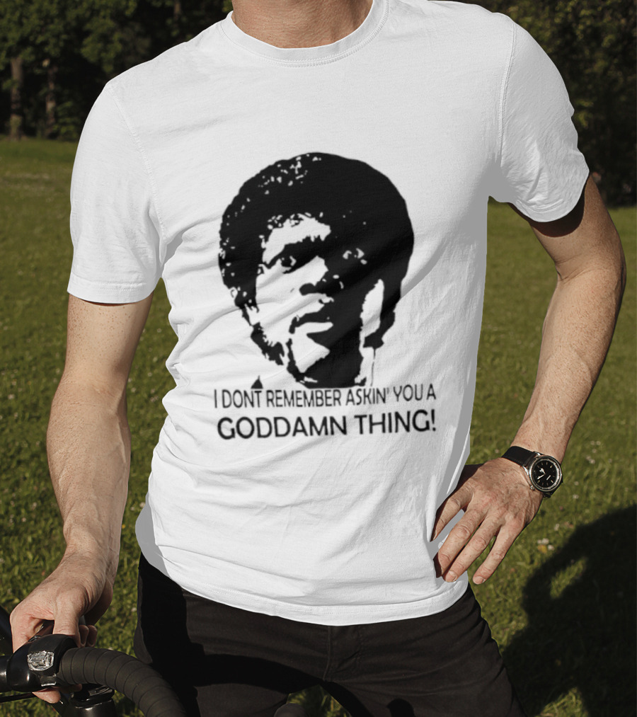 Jules Winnfield I Don't Remember Asking You A Goddamn Thing T-Shirt